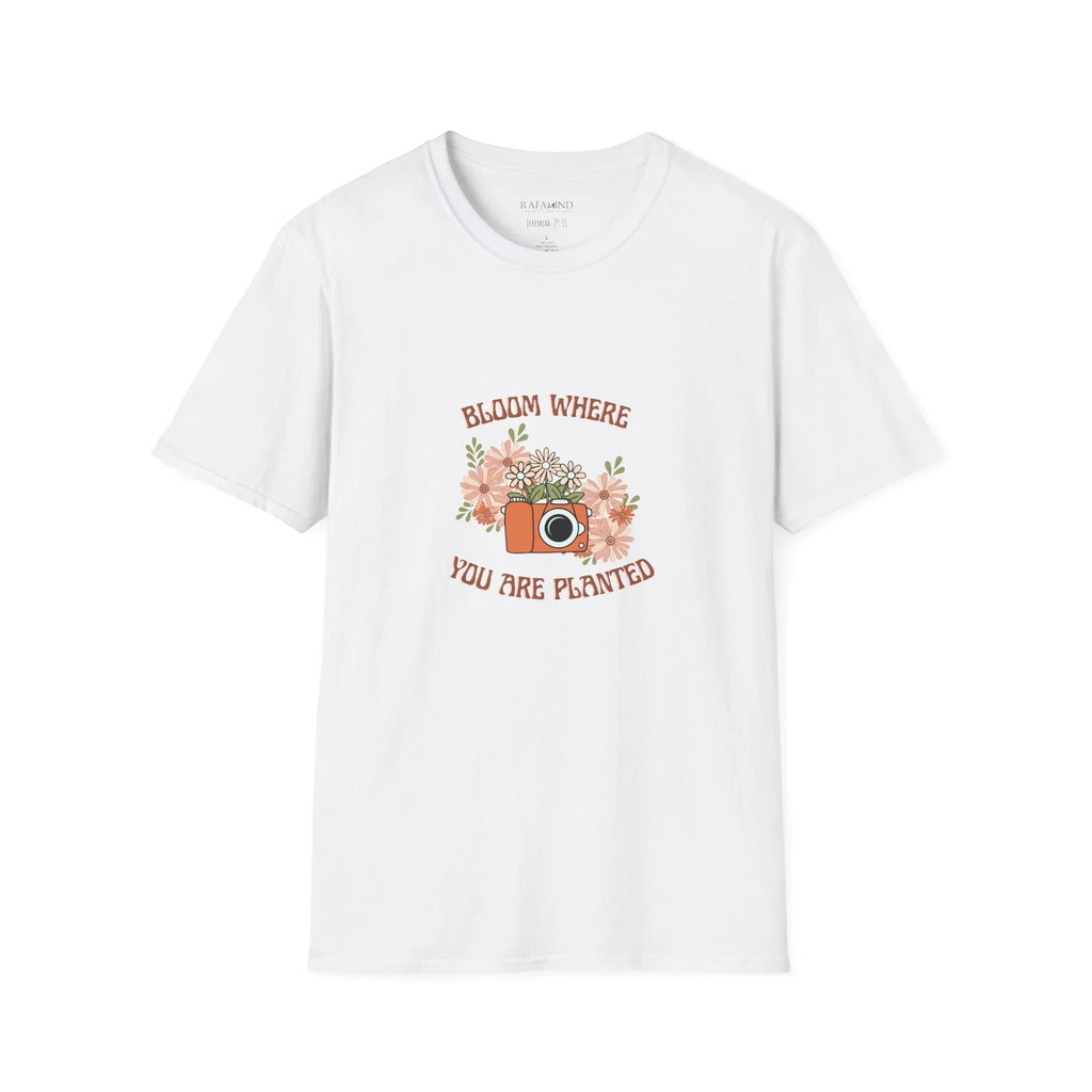 Bloom Where You Are Planted Unisex T-Shirt - RafaMind