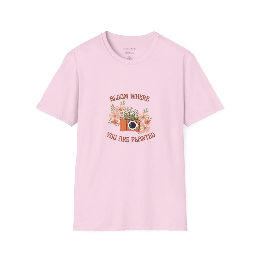 Bloom Where You Are Planted Unisex T-Shirt - RafaMind